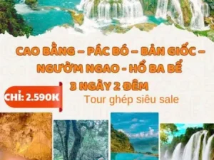 CAO BẰNG – PÁC BÓ – BẢN GIỐC – NGƯỜM NGAO – NÚI MẮT THẦN (3N2Đ) 2.590.000